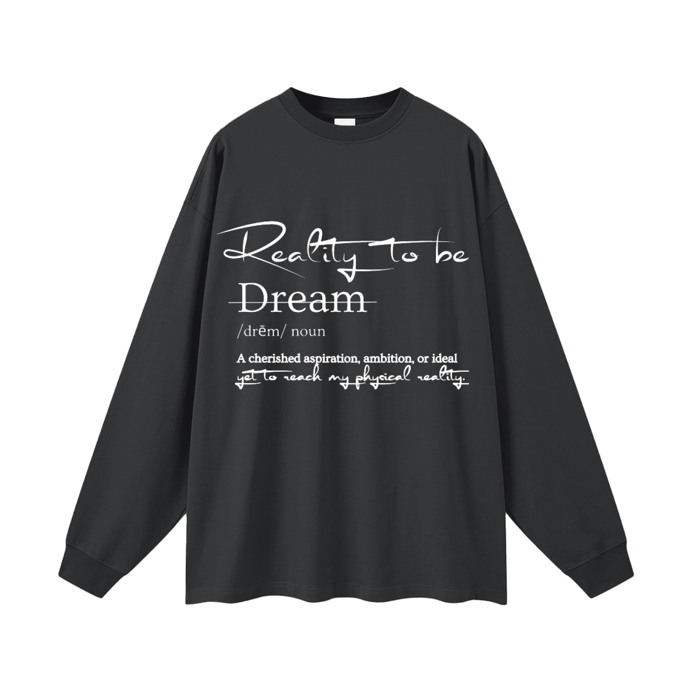 Reality to Be Defined Long Sleeve T-Shirt