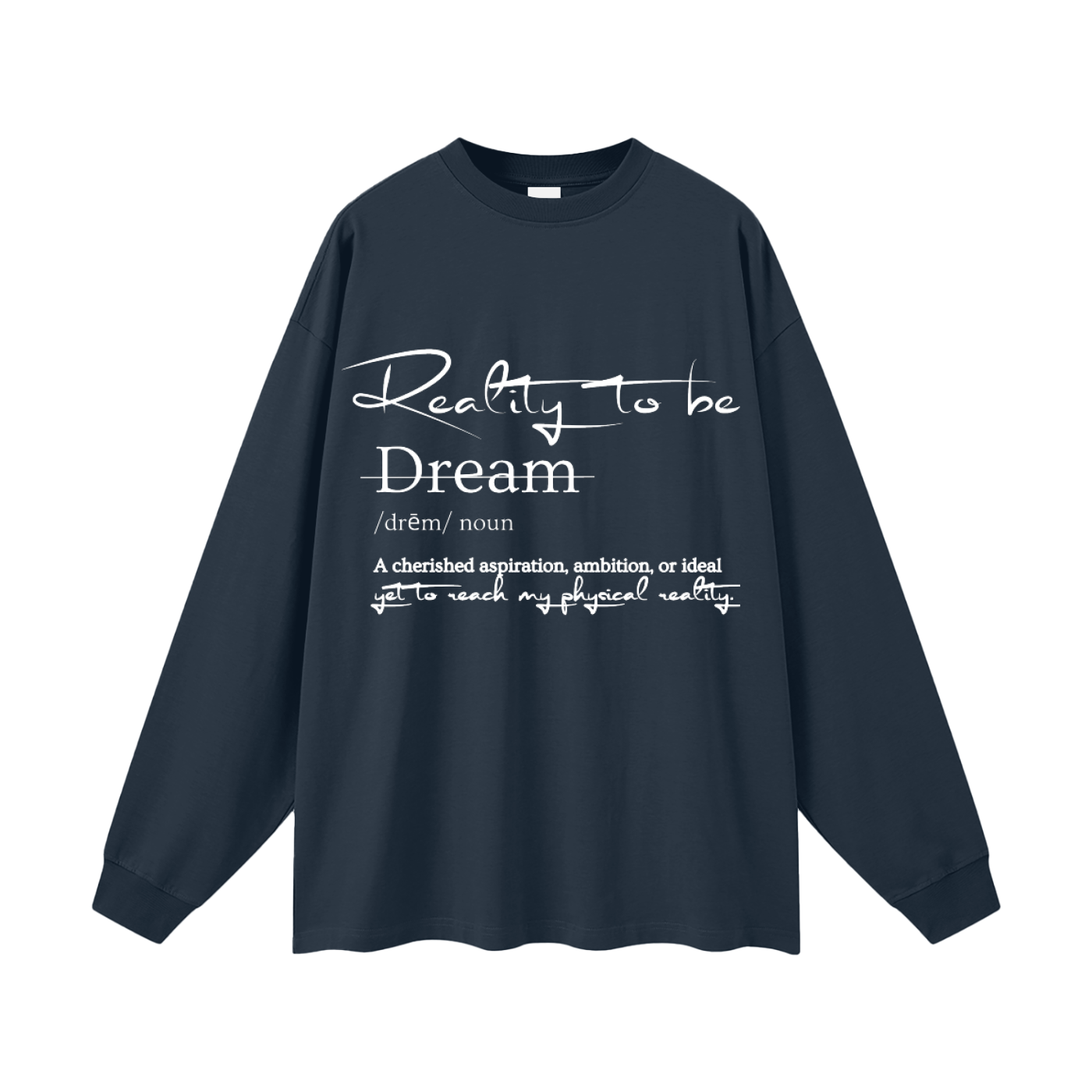 Reality to Be Defined Long Sleeve T-Shirt