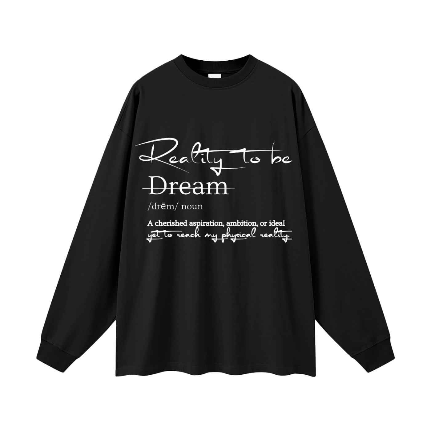 Reality to Be Defined Long Sleeve T-Shirt