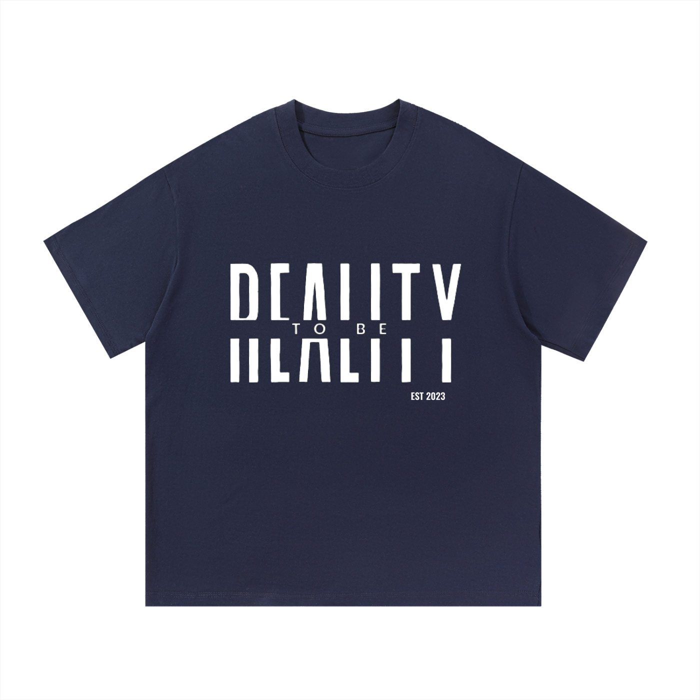 Reality to Be T-Shirt